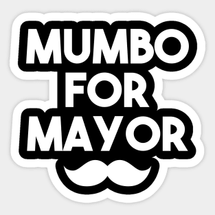 mumbo for mayor Sticker